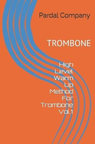 Cover of High Level Warm Up Method For Trombone Vol.1