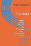 Book cover for High Level Warm Up Method For Trombone Vol.1