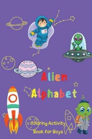 Cover of Alien Alphabet Coloring Activity Book for Boys