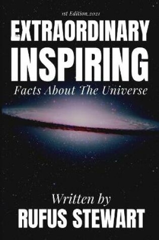 Cover of Extraordinary And Inspiring Facts About The Universe