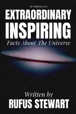 Book cover for Extraordinary And Inspiring Facts About The Universe