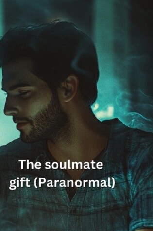 Cover of The soulmate gift (Paranormal)