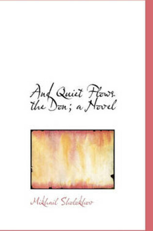 Cover of And Quiet Flows the Don; A Novel