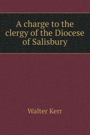 Cover of A charge to the clergy of the Diocese of Salisbury