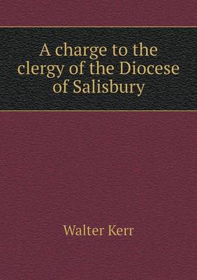 Book cover for A charge to the clergy of the Diocese of Salisbury