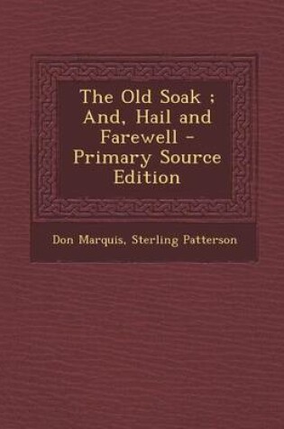 Cover of The Old Soak; And, Hail and Farewell