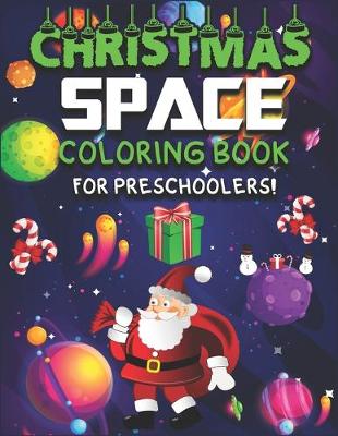 Book cover for Christmas Space Coloring Book for Preschoolers!