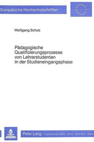 Cover of Paedagogische Qualifizierungsprozesse Von Lehrerstudenten in Der Studieneingangsphase