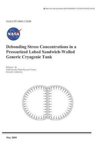 Cover of Debonding Stress Concentrations in a Pressurized Lobed Sandwich-Walled Generic Cryogenic Tank