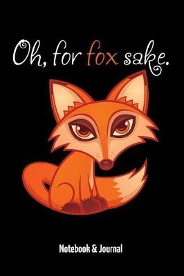 Book cover for Oh, For Fox Sake.