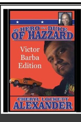 Cover of My Hero Is a Duke...of Hazzard Victor Barba Edition