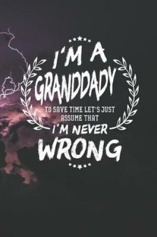 Cover of I'm A Granddady To Save Time Let's Just Assume That I Never Wrong