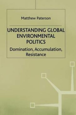 Cover of Understanding Global Environmental Politics: Domination, Accumulation, Resistance