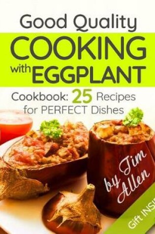 Cover of Good quality cooking with eggplant. Cookbook