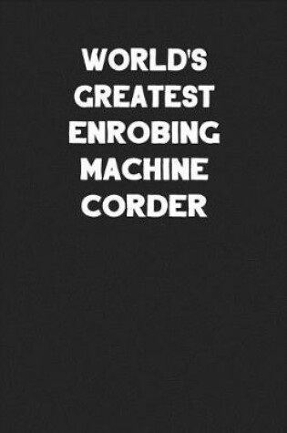 Cover of World's Greatest Enrobing Machine Corder