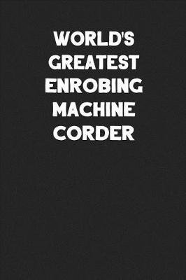 Book cover for World's Greatest Enrobing Machine Corder