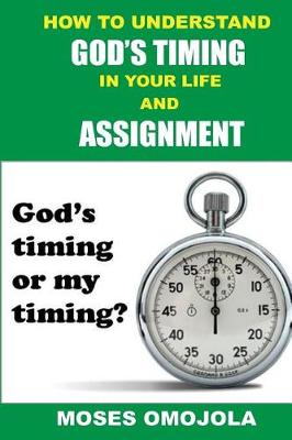 Book cover for How to Understand God's Timing in Your Life and Assignment