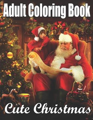 Book cover for Adult Coloring Book Cute Christmas