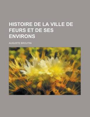 Book cover for Histoire de La Ville de Feurs Et de Ses Environs