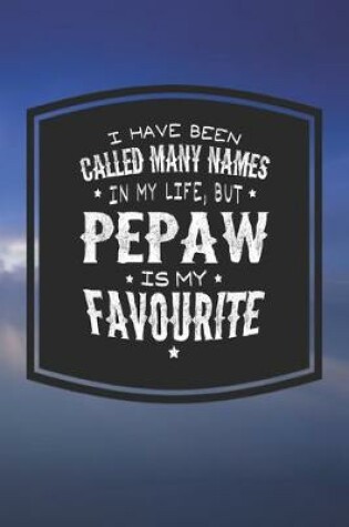 Cover of I Have Been Called Many Names In My Life, But Pepaw Is My Favorite