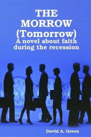 Cover of The Morrow (Tomorrow): A Novel About Faithm During The Recession