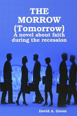 Book cover for The Morrow (Tomorrow): A Novel About Faithm During The Recession