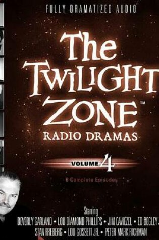 Cover of The Twilight Zone Radio Dramas, Vol. 4