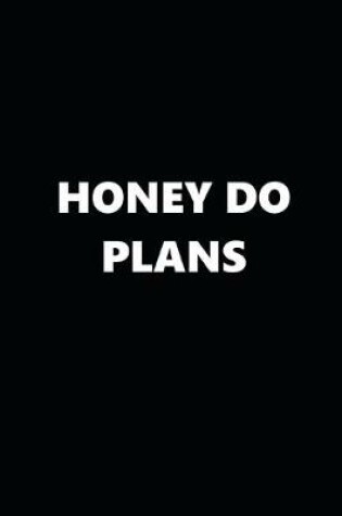 Cover of 2020 Daily Planner Funny Theme Honey Do Plans Black White 388 Pages