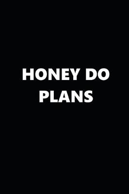 Book cover for 2020 Daily Planner Funny Theme Honey Do Plans Black White 388 Pages