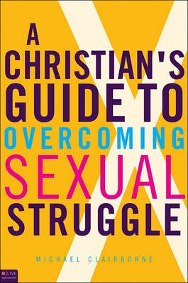 Book cover for A Christian's Guide to Overcoming Sexual Struggle