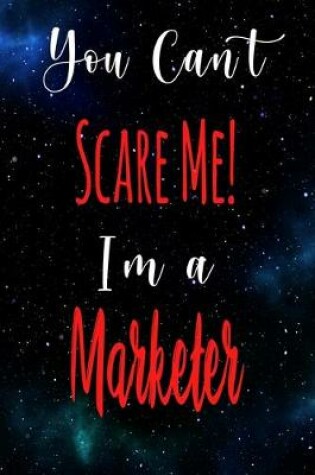 Cover of You Can't Scare Me! I'm A Marketer