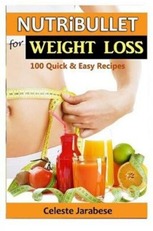 Cover of Nutribullet Recipes For Weight Loss
