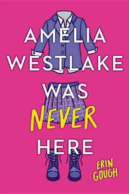 Book cover for Amelia Westlake Was Never Here