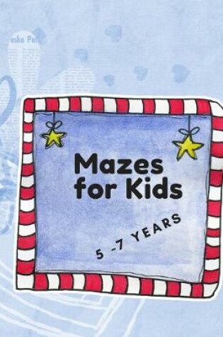 Cover of Mazes for kids 5 - 7 years old