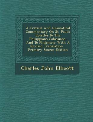 Book cover for A Critical and Gramatical Commentary on St. Paul's Epistles to the Philippians Colossians, and to Philemon