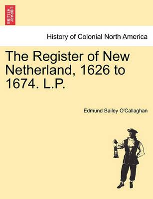 Book cover for The Register of New Netherland, 1626 to 1674. L.P.