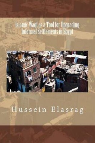 Cover of Islamic Waqf as a Tool for Upgrading Informal Settlements in Egypt