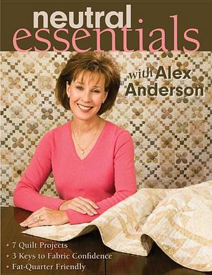 Book cover for Neutral Essentials with Alex Anderson