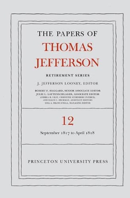 Book cover for The Papers of Thomas Jefferson: Retirement Series, Volume 12