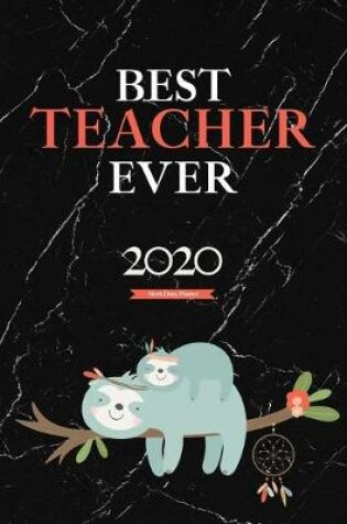 Cover of Best Teacher Ever 2020 Sloth Diary Planner