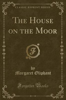 Book cover for The House on the Moor (Classic Reprint)