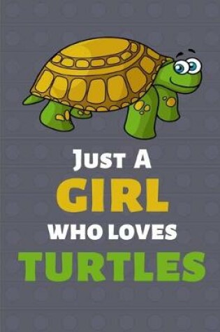 Cover of Just A Girl Who Loves Turtles