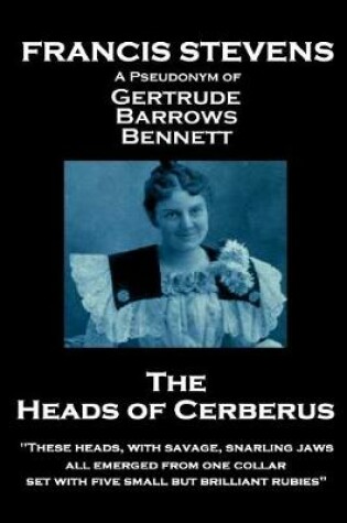 Cover of Francis Stevens - The Heads of Cerberus