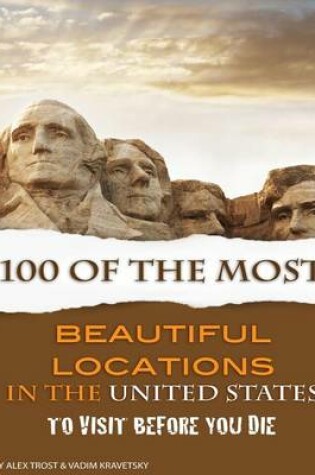 Cover of 100 of the Most Beautiful Locations to Visit Before You Die