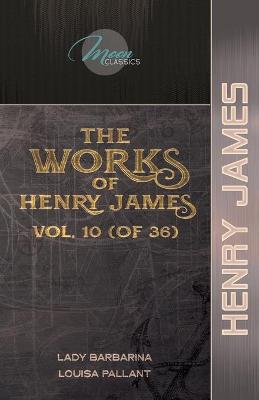Cover of The Works of Henry James, Vol. 10 (of 36)