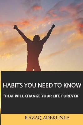 Book cover for Habits You Need to Know That Will Change Your Life Forever