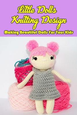 Book cover for Little Dolls Knitting Design