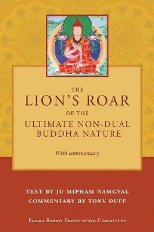 Cover of The Lion's Roar of the Ultimate Non-Dual Buddha Nature by Ju Mipham with Commentary by Tony Duff