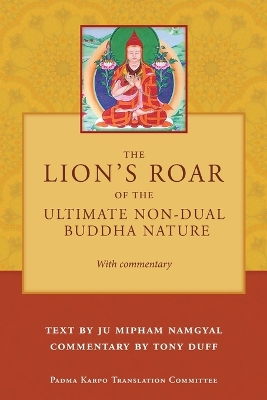 Book cover for The Lion's Roar of the Ultimate Non-Dual Buddha Nature by Ju Mipham with Commentary by Tony Duff