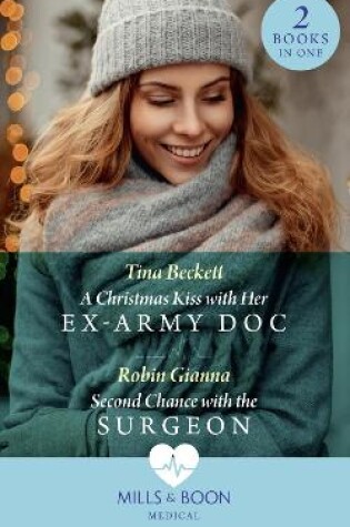Cover of A Christmas Kiss With Her Ex-Army Doc / Second Chance With The Surgeon
